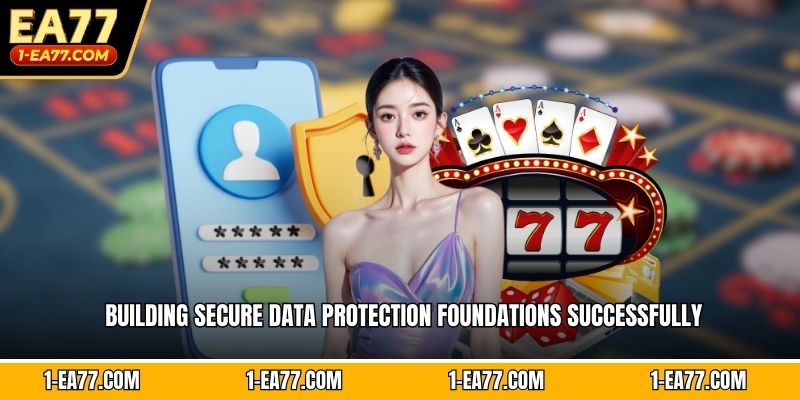 Building secure data protection foundations successfully