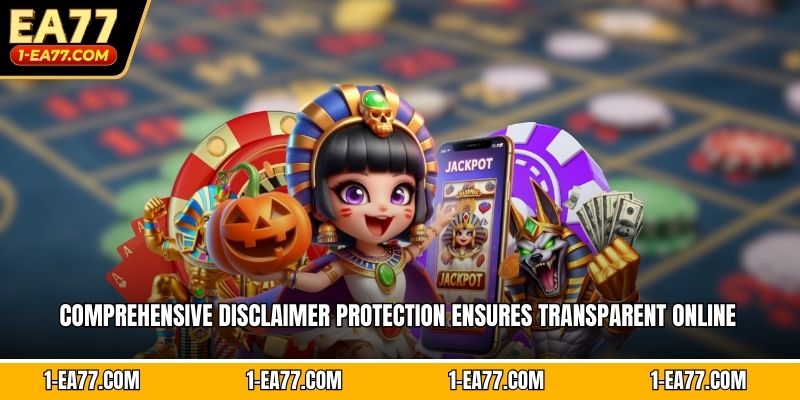Comprehensive disclaimer protection ensures transparent online  