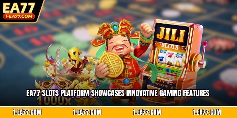 EA77 slots platform showcases innovative gaming features  