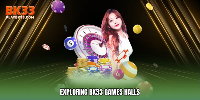 Exploring BK33 games Halls