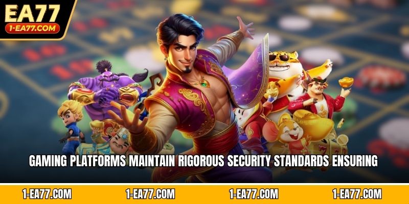 Gaming platforms maintain rigorous security standards ensuring  