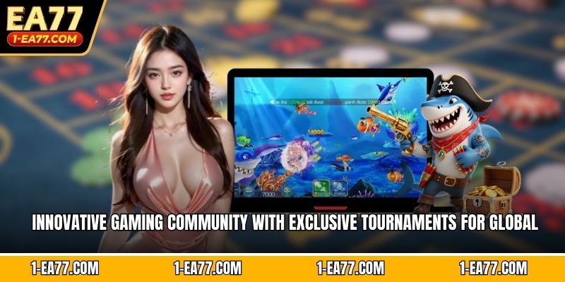 Innovative gaming community with exclusive tournaments for global members