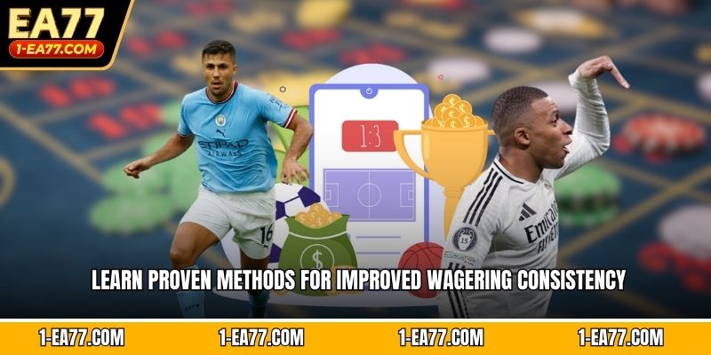 Learn proven methods for improved wagering consistency
