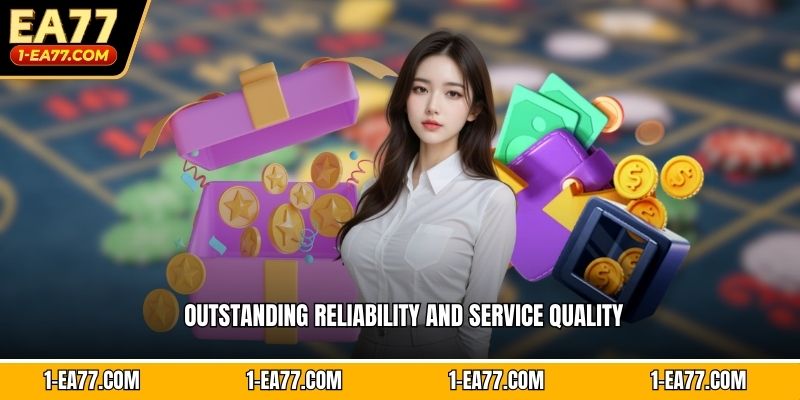 Outstanding reliability and service quality