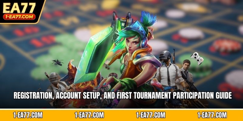 Registration, account setup, and first tournament participation guide