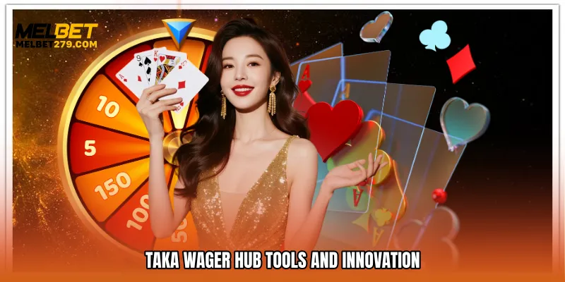 Taka wager hub Tools and Innovation