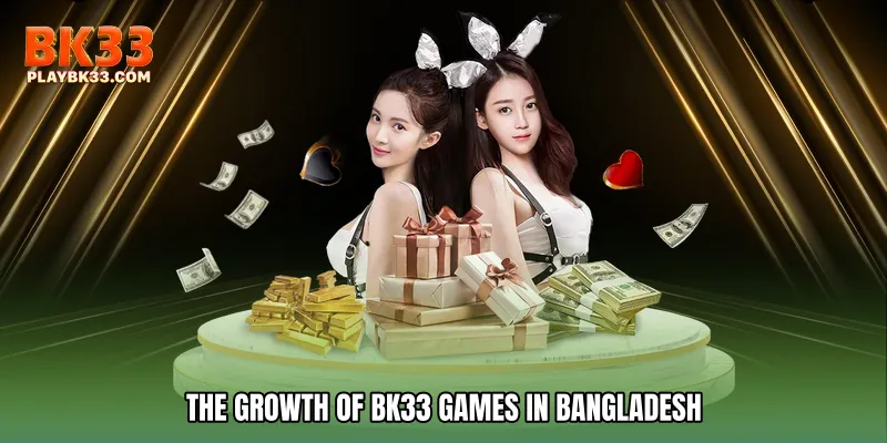 The Growth of BK33 games in Bangladesh