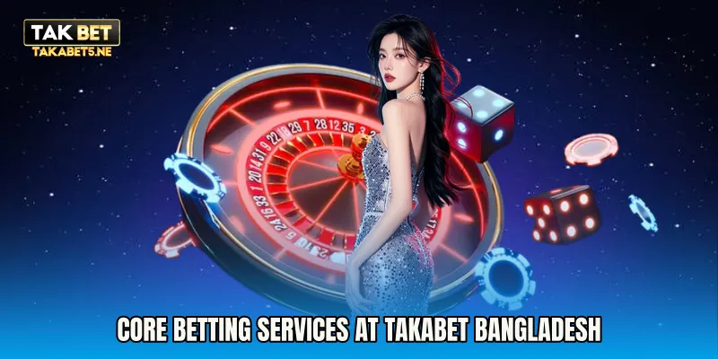 Core Betting Services at Takabet Bangladesh