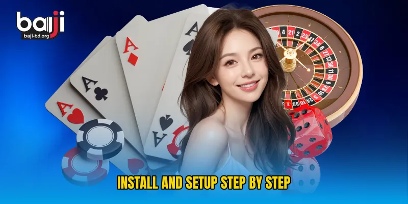 Install and Setup Step by Step