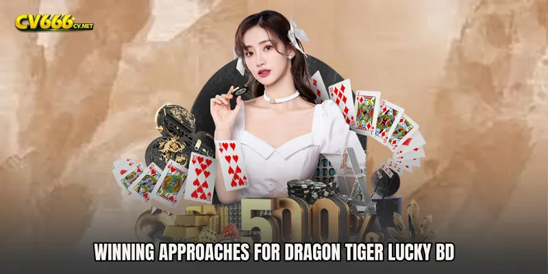 Winning Approaches for Dragon Tiger Lucky BD