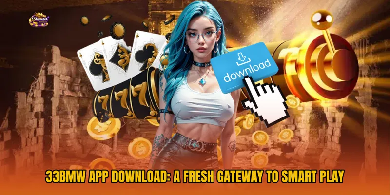 33BMW App Download: A Fresh Gateway to Smart Play