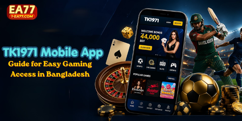 TK1971 Mobile App Guide for Easy Gaming Access in Bangladesh