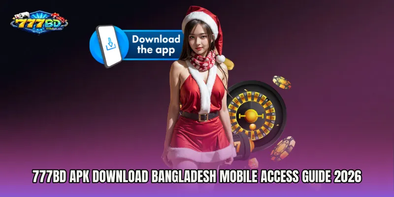 777bd apk download Bangladesh Mobile Access Guide 2026