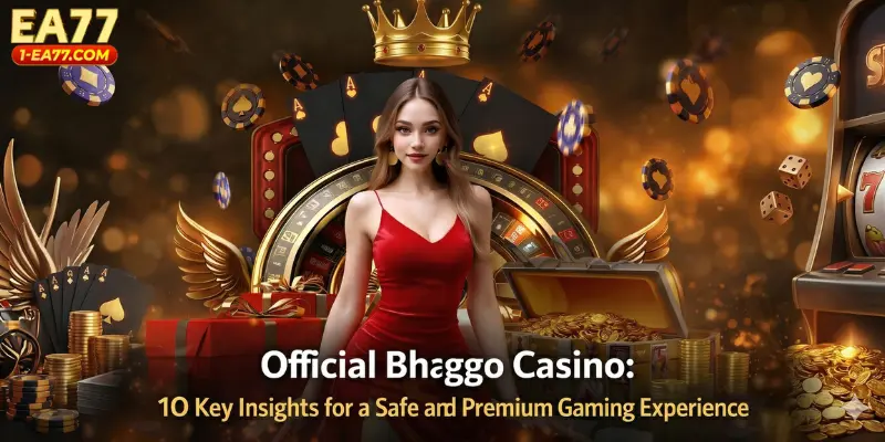 Official Bhaggo Casino 10 Key Insights for a Safe and Premium Gaming Experience