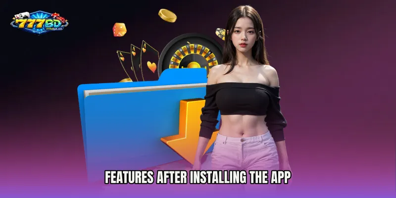 Features After Installing the App