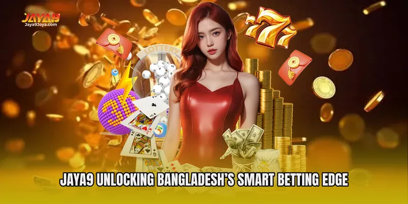 Jaya9 Unlocking Bangladesh’s Smart Betting Edge