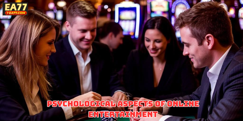 Psychological Aspects of Online Entertainment