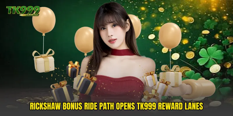 Rickshaw Bonus Ride Path Opens TK999 Reward Lanes